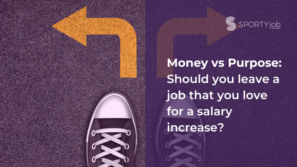 money-vs-purpose-should-you-leave-a-job-that-you-love-for-a-salary